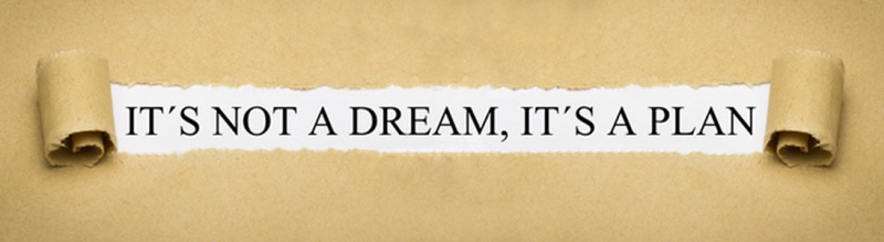 It's not a dream, it's a plan